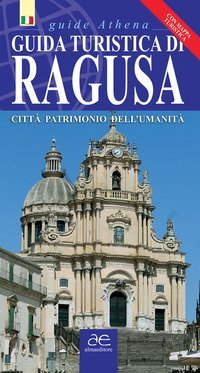 Guida turistica di Ragusa. Citt&agrave; patrimonio dell'umanit&agrave;. Ediz. illustrata. Con mappa