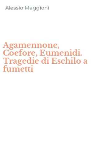 Agamennone, Coefore, Eumenidi. Tragedie di Eschilo a fumetti