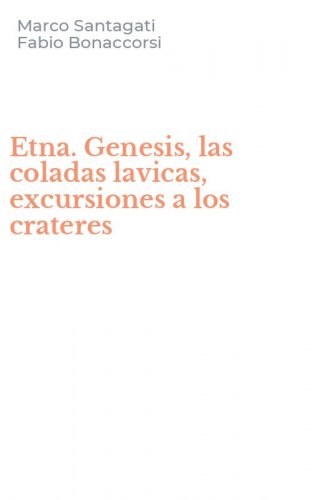 Etna. Genesis, las coladas lavicas, excursiones a los crateres