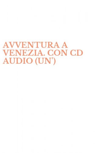 AVVENTURA A VENEZIA. CON CD AUDIO (UN')
