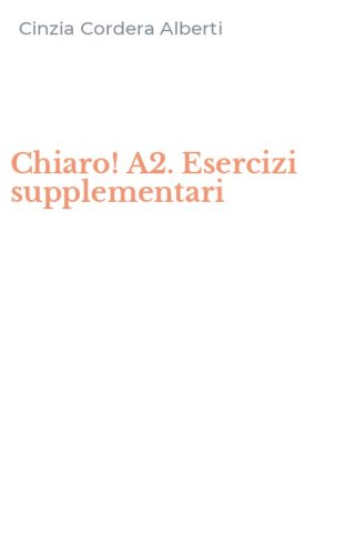 Chiaro! A2. Esercizi supplementari