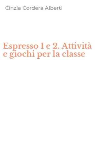 Espresso 1 e 2. Attivit&agrave; e giochi per la classe
