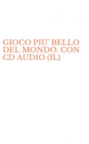 GIOCO PIU' BELLO DEL MONDO. CON CD AUDIO (IL)
