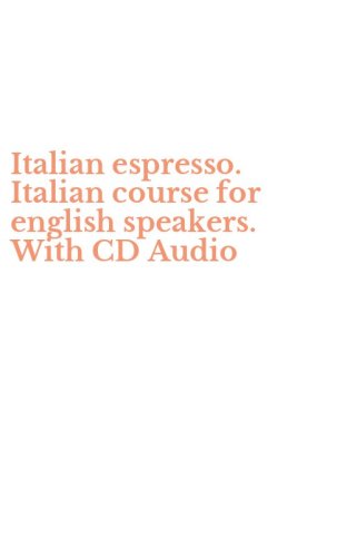 Italian espresso. Italian course for english speakers. With CD Audio