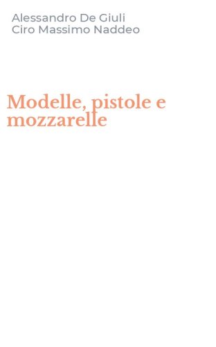 Modelle, pistole e mozzarelle