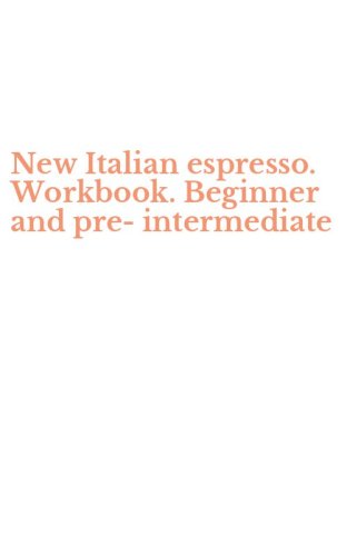 New Italian espresso. Workbook. Beginner and pre-intermediate