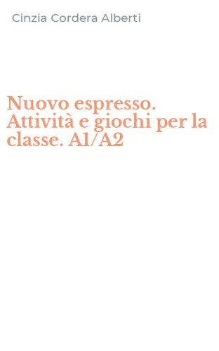 Nuovo espresso. Attivit&agrave; e giochi per la classe. A1/A2