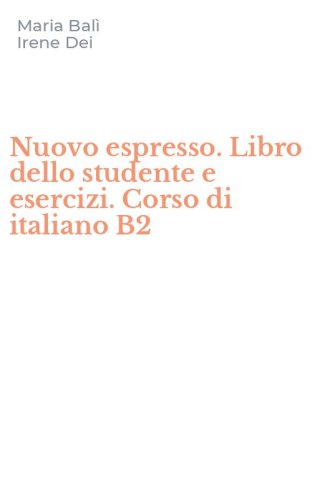 Nuovo espresso. Libro dello studente e esercizi. Corso di italiano B2