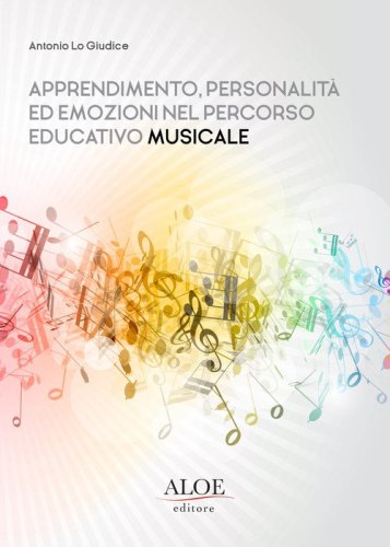 Apprendimento, personalit&agrave; ed emozioni nel percorso educativo musicale