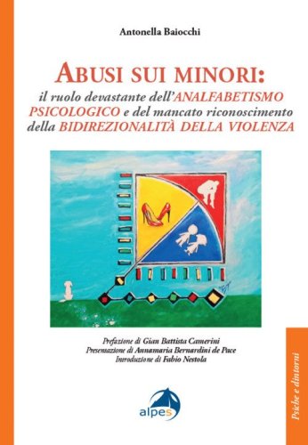 Abusi sui minori. Il ruolo devastante dell'analfabetismo psicologico e del mancato riconoscimento della bidirezionalit&agrave; della violenza