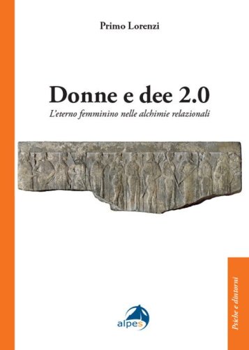 Donne e dee 2.0. L'eterno femminino nelle alchimie relazionali
