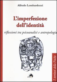 L'imperfezione dell'identit&agrave;. Riflessioni tra psicoanalisi e antropologia