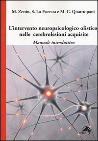 L'intervento neuropsicologico olistico nelle cerebrolesi acquisite. Manuale introduttivo