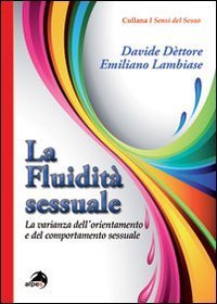 La fluidit&agrave; sessuale. La varianza dell'orientamento e del comportamento sessuale