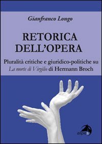 La retorica dell'opera. Pluralit&agrave; critiche e giuridico-politiche su La morte di Virgilio di Hermann Broch