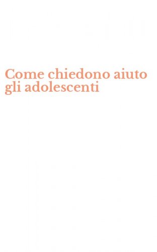 Come chiedono aiuto gli adolescenti