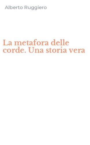 La metafora delle corde. Una storia vera