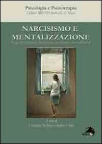 Narcisismo e mentalizzazione. Saggi dell'asociaci&ograve;n psicoanalitica de Buenos Aires (APdeBa)
