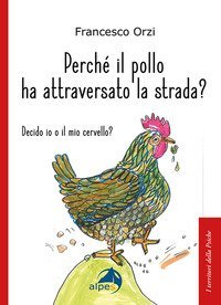 Perch&eacute; il pollo ha attraversato la strada