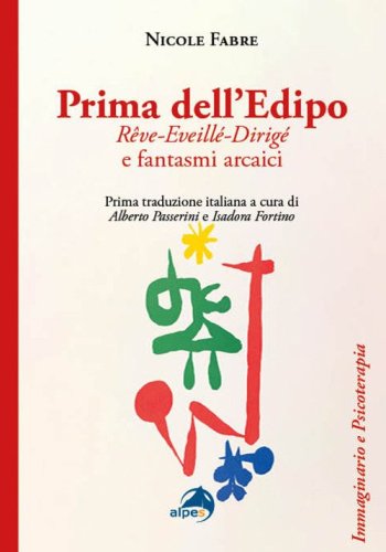 Prima dell'Edipo. R&ecirc;ve-Eveill&eacute;-Dirig&eacute; e fantasmi arcaici
