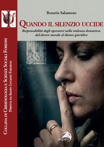 Quando il silenzio uccide. Responsabilit&agrave; degli operatori nella violenza domestica: dal dovere morale al dovere giuridico