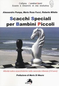 Scacchi speciali per bambini piccoli. Attivit&agrave; ludico-scacchistiche nella seconda infanzia (2-6 anni)
