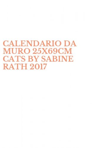 CALENDARIO DA MURO 25X69CM CATS BY SABINE RATH 2017