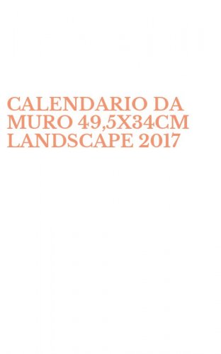 CALENDARIO DA MURO 49,5X34CM LANDSCAPE 2017