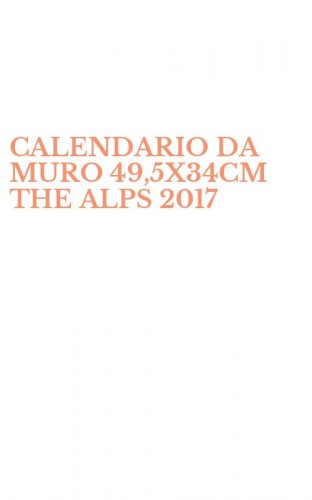 CALENDARIO DA MURO 49,5X34CM THE ALPS 2017