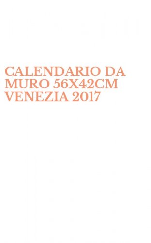 CALENDARIO DA MURO 56X42CM VENEZIA 2017