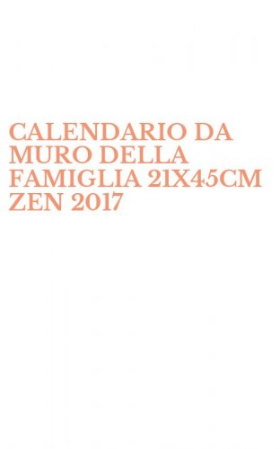 CALENDARIO DA MURO DELLA FAMIGLIA 21X45CM ZEN 2017