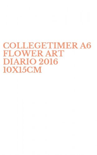 COLLEGETIMER A6 FLOWER ART DIARIO 2016 10X15CM