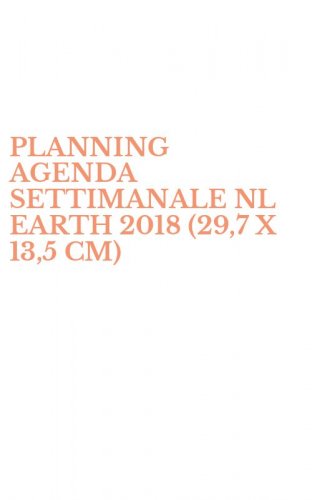 PLANNING AGENDA SETTIMANALE NL EARTH 2018 (29,7 X 13,5 CM)
