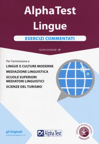 Alpha Test. Lingue. Esercizi commentati. Per l'ammissione a lingue e culture moderne, mediazione linguistica, scuole superiori mediatori linguistici, scienze del turismo