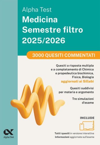 Alpha Test Medicina Semestre filtro 2025-2026. 3000 quesiti commentati. Chimica e Propedeutica biochimica, Fisica e Biologia