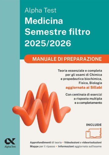 Alpha Test Medicina Semestre filtro 2025-2026. Manuale di preparazione. Chimica e Propedeutica biochimica, Fisica e Biologia