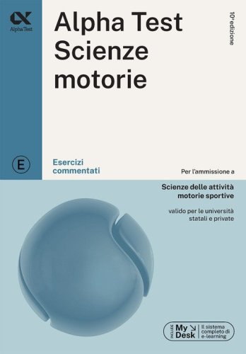 Alpha Test. Scienze motorie. Esercizi commentati. Ediz. MyDesk