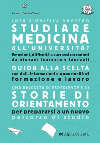 Cosa significa davvero studiare Medicina all'universit&agrave;. Edizione 2026-2027. Guida di orientamento post-diploma