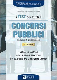 I test per tutti i concorsi pubblici. Manuale di preparazione