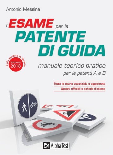 L'esame per la patente di guida. Manuale teorico-pratico per le patenti A e B