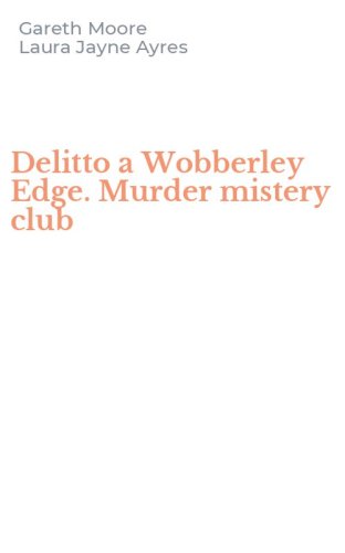 Delitto a Wobberley Edge. Murder mistery club