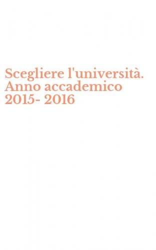 Scegliere l'universit&agrave;. Anno accademico 2015-2016
