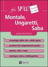 Montale, Ungaretti, Saba. Guida alla lettura