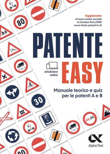 Patente easy. Manuale teorico e quiz per l'esame delle patenti A e B