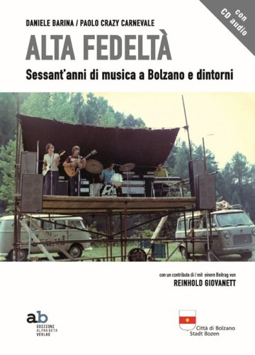 Alta fedelt&agrave;. Sessant'anni di musica a Bolzano e dintorni