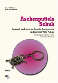 Aschenputtels Schuh. Jugend und interkulturelle Kompetenz in S&uuml;dtirol/Alto Adige