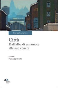 Citt&agrave;. Dall'alba di un amore alle sue ceneri
