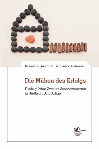 Die M&uuml;hen des Erfolgs. F&uuml;nfzig Jahre Zweites Autonomiestatut in S&uuml;dtirol/Alto Adige