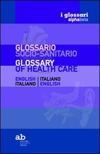Glossario socio-sanitario. Inglese-italiano, italiano-inglese