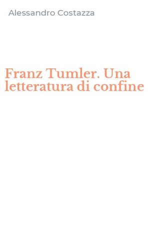 Franz Tumler. Una letteratura di confine
